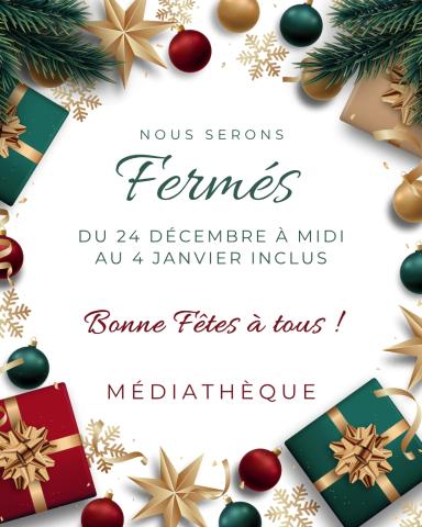 Fermeture du 24 décembre à midi au 4 janvier inclus